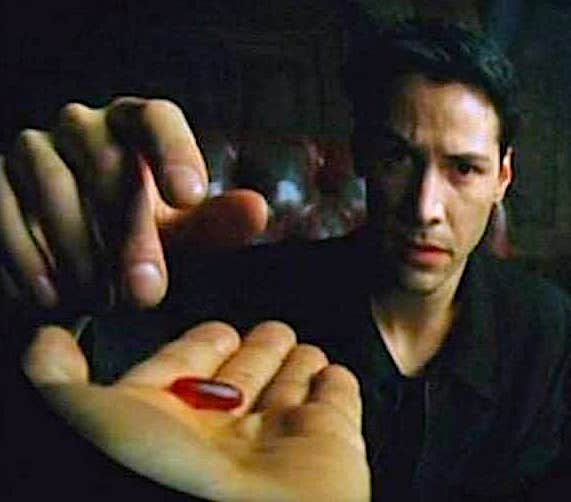 Taking the red pill